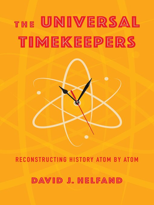 Title details for The Universal Timekeepers by David J. Helfand - Available
